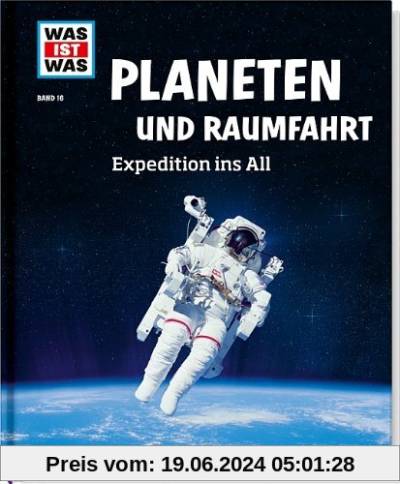 Was ist was Bd. 016: Planeten und Raumfahrt. Expedition ins All